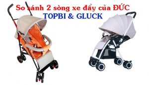 so sánh xe đẩy topbi và gluck